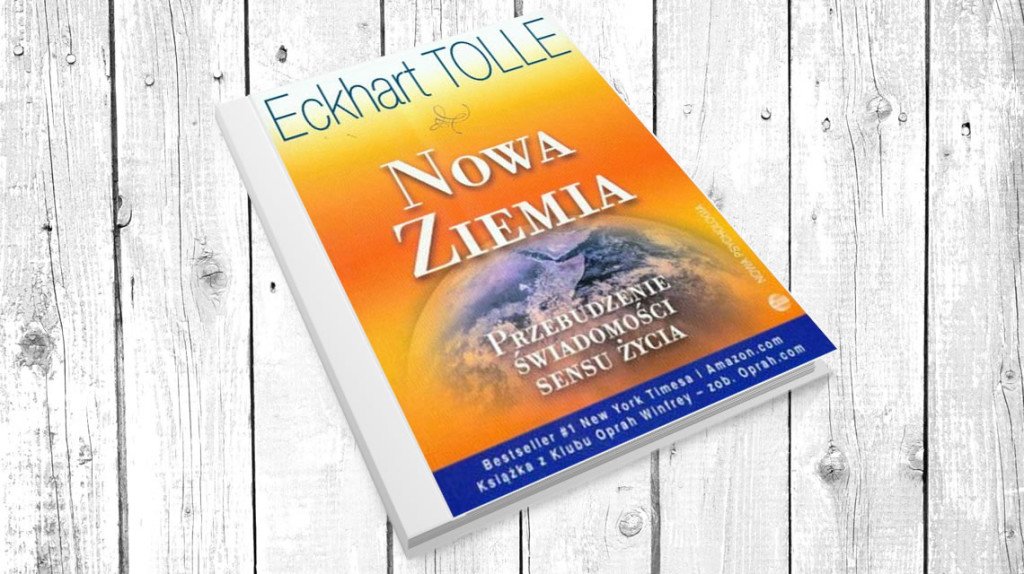 Agnieszka Maciąg poleca - Eckhart Tolle „Nowa Ziemia. Przebudzenie